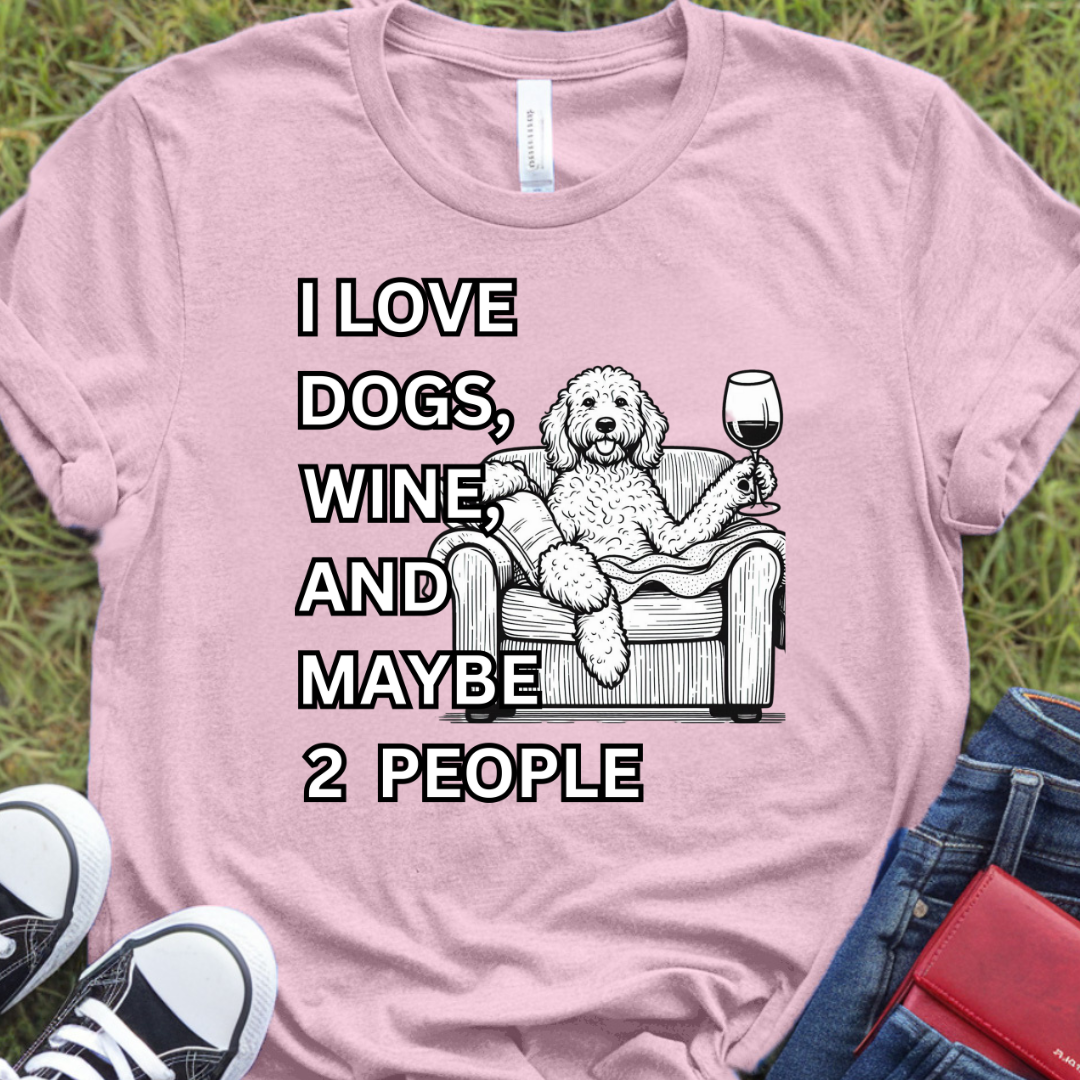 I love dogs, wine, and maybe 2 people