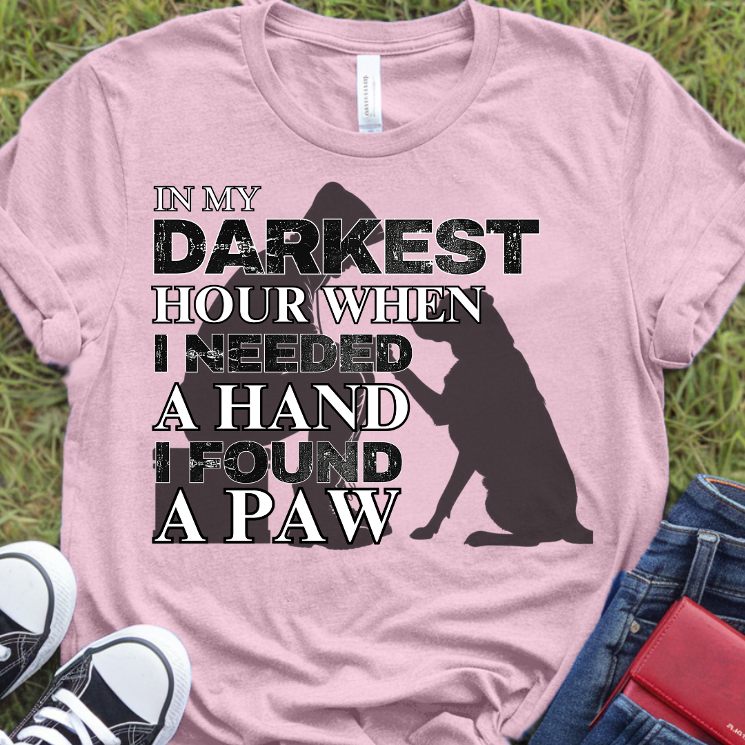 In my darkest hour when I needed a hand I found a paw