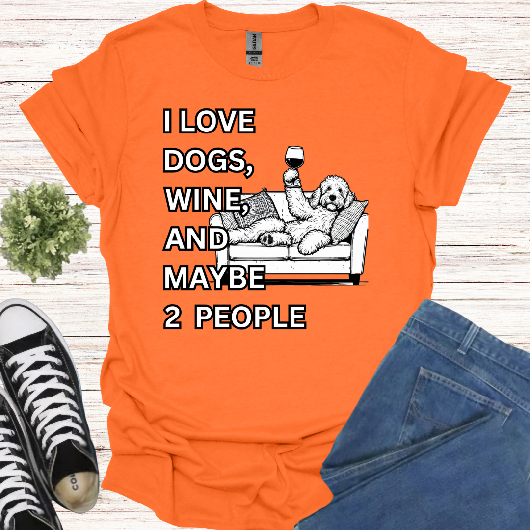 I love dogs, wine, and maybe 2 people