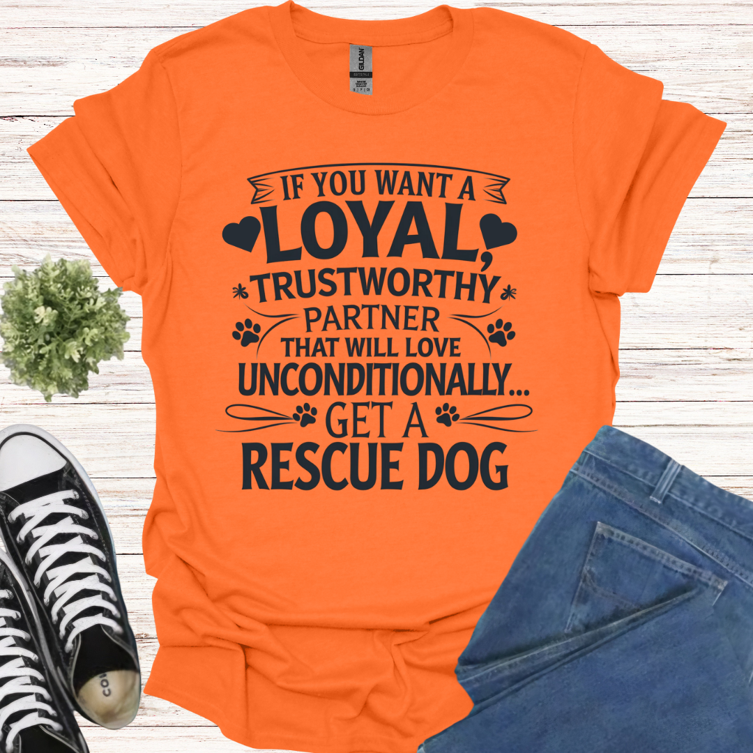 If you want a loyal trustworthy partner that will love unconditionally, get a rescue dog