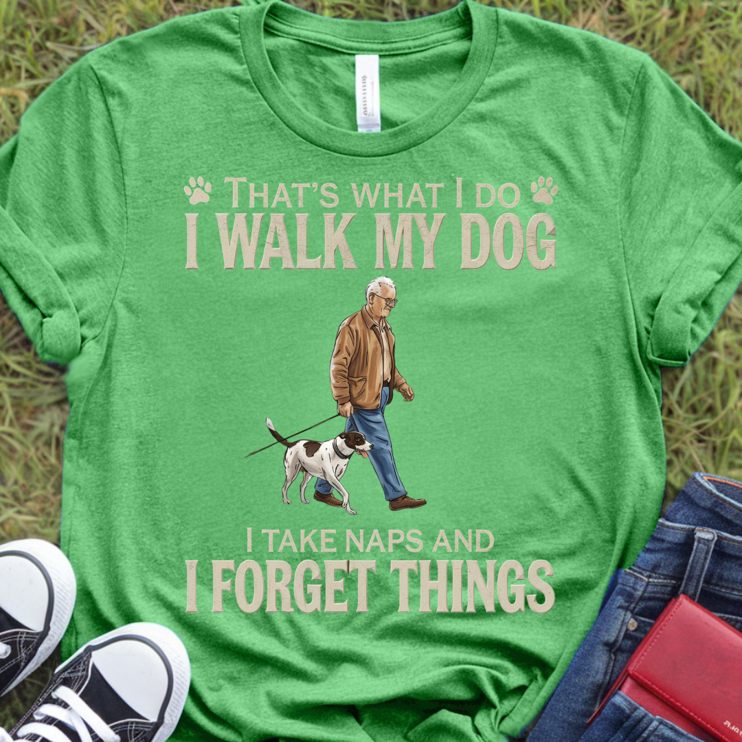 I walk my dog...