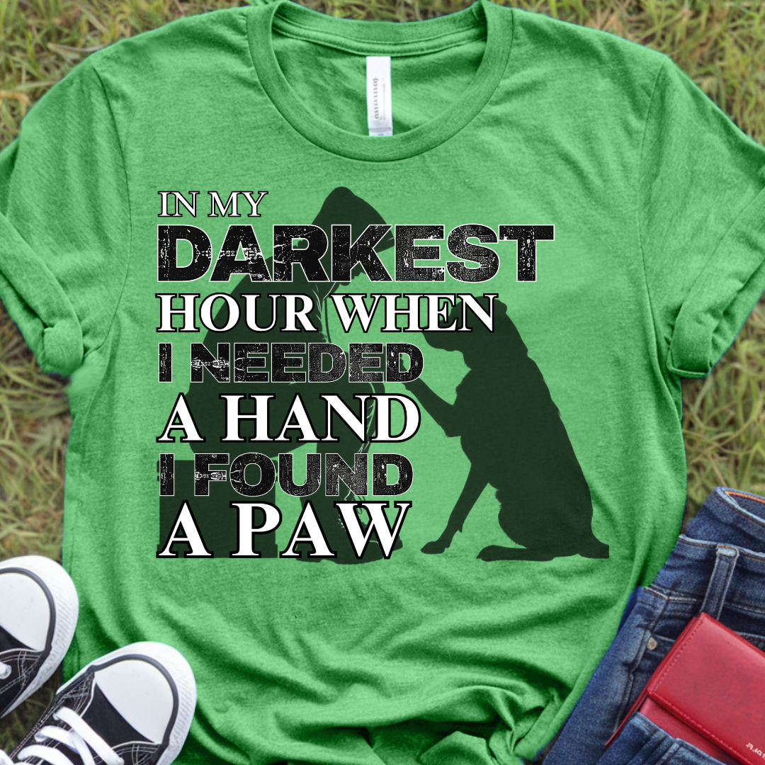 In my darkest hour when I needed a hand I found a paw