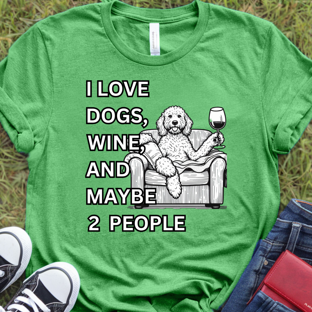 I love dogs, wine, and maybe 2 people