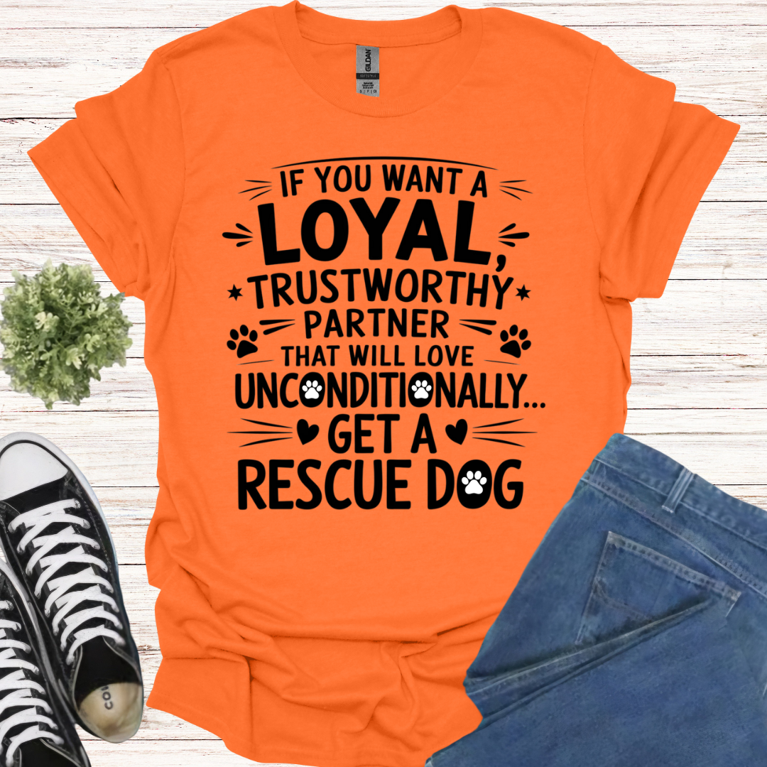 If you want a loyal trustworthy partner that will love unconditionally, get a rescue dog