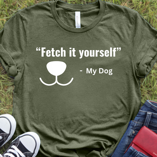 Fetch it yourself