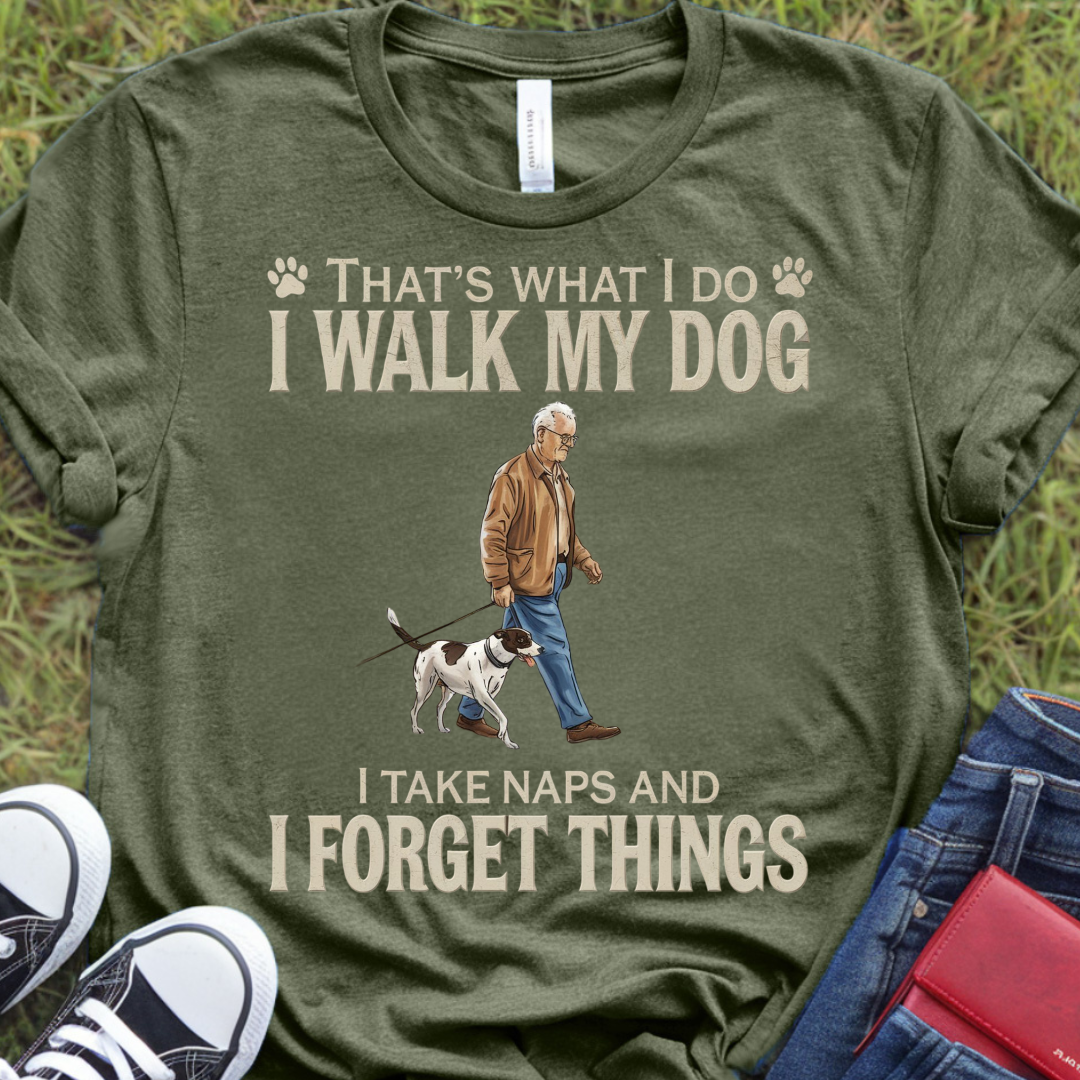 I walk my dog...