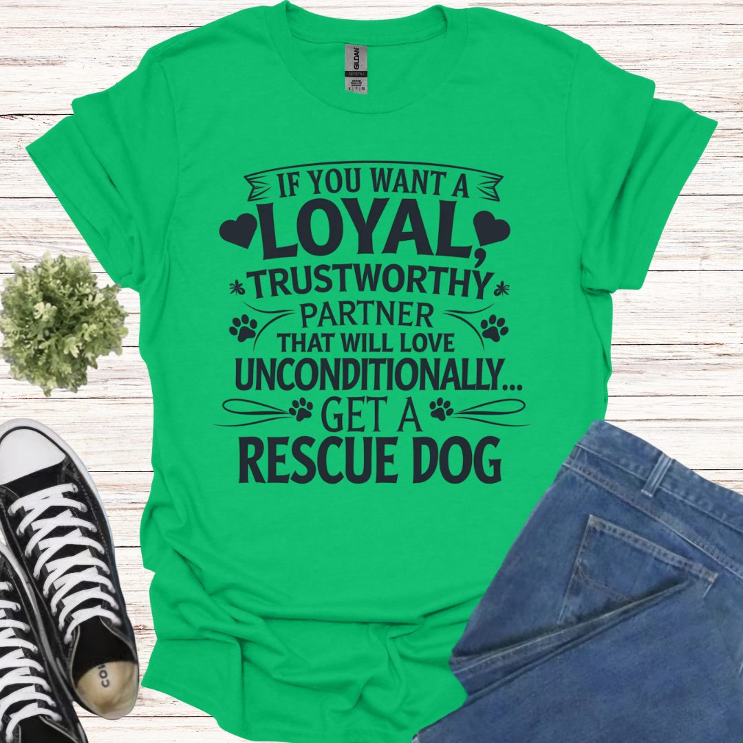 If you want a loyal trustworthy partner that will love unconditionally, get a rescue dog