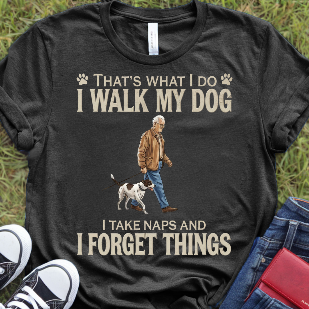 I walk my dog...