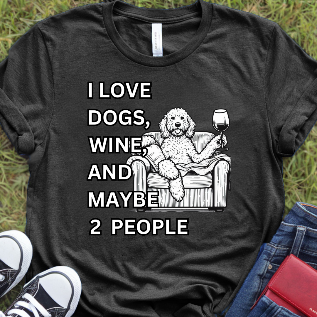 I love dogs, wine, and maybe 2 people