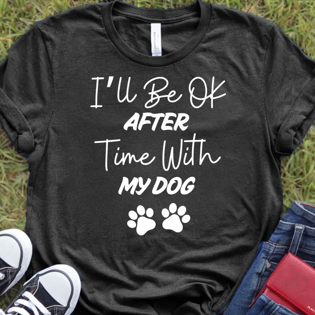 I'll be ok after time with my dog