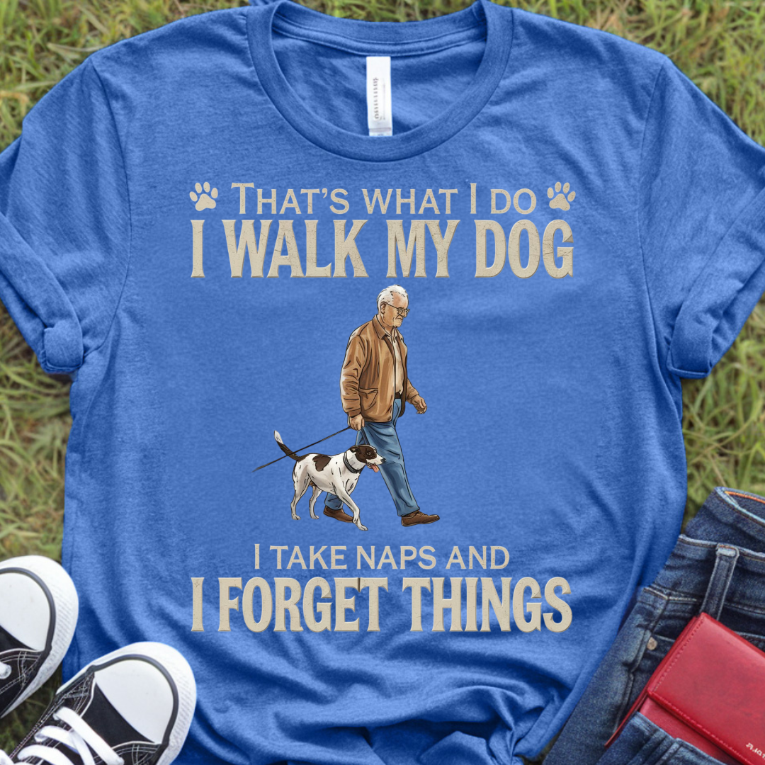 I walk my dog...