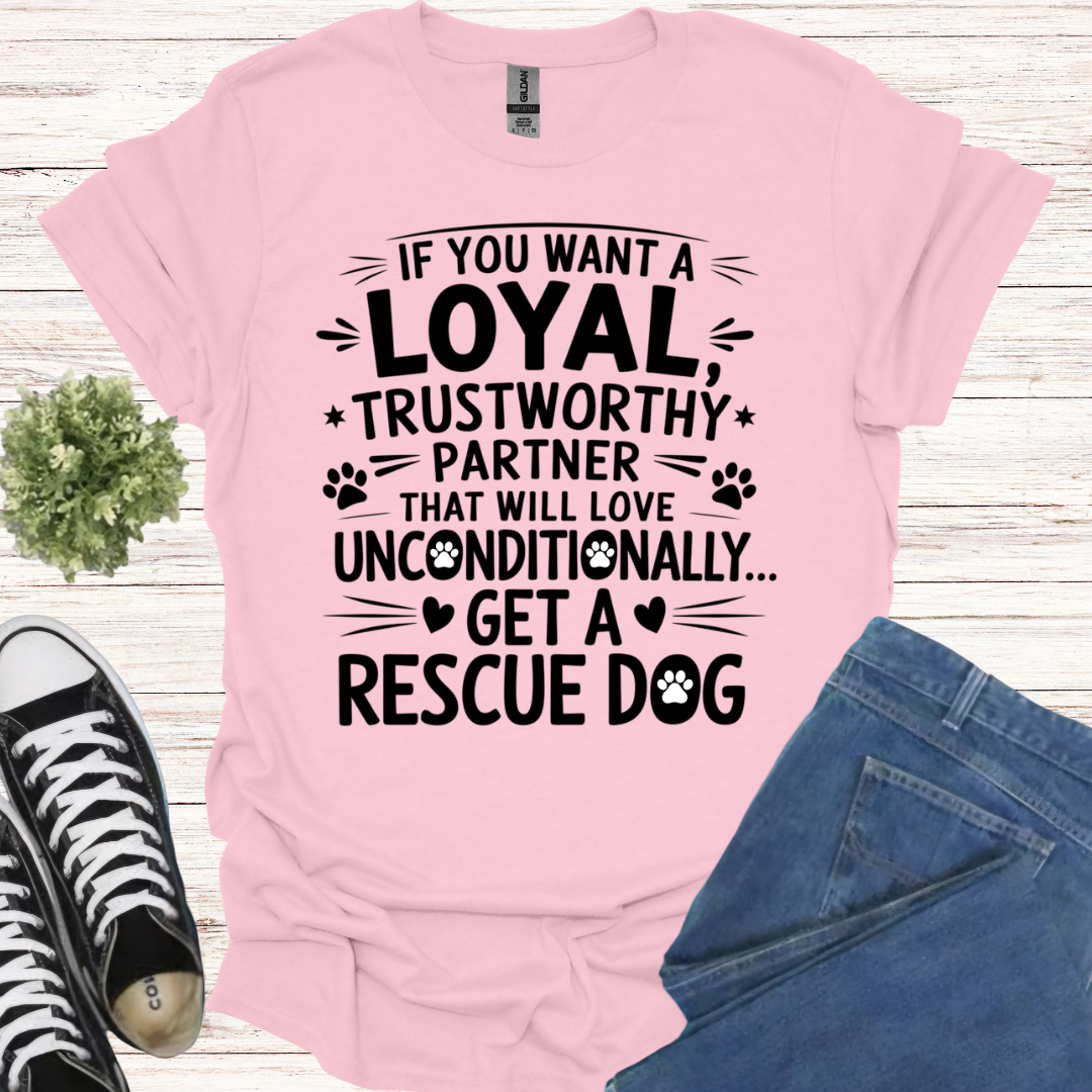 If you want a loyal trustworthy partner that will love unconditionally, get a rescue dog