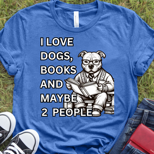 I love dogs, books, and maybe 2 people Pit