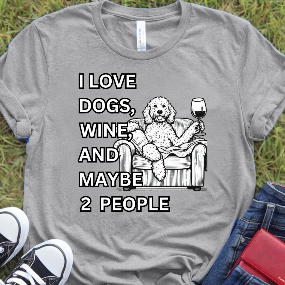 I love dogs, wine, and maybe 2 people