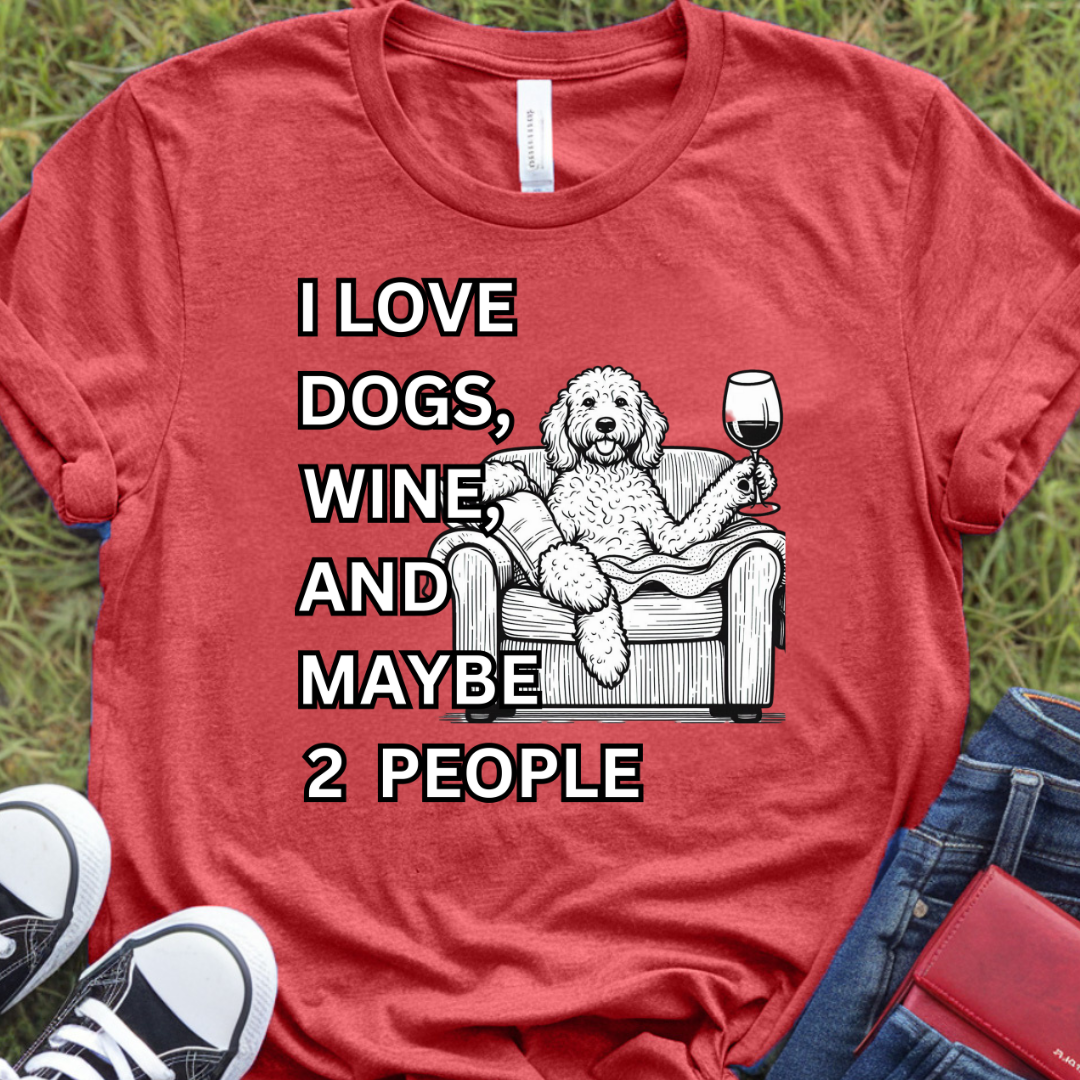 I love dogs, wine, and maybe 2 people